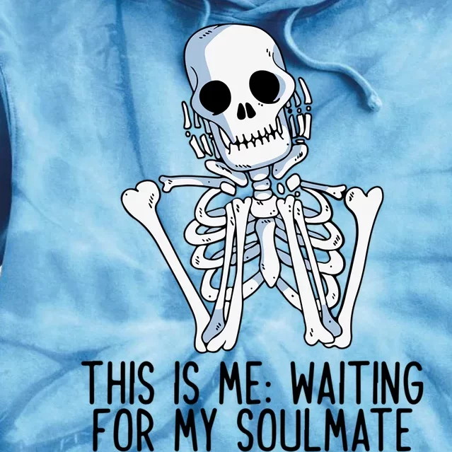 This Is Me Waiting For My Soulmate Skeleton Gift Tie Dye Hoodie