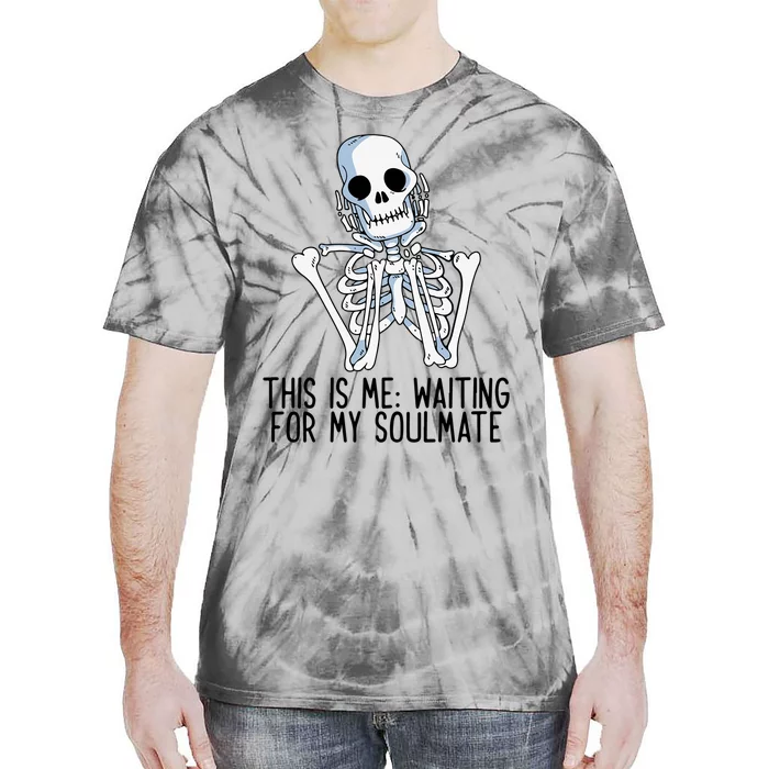 This Is Me Waiting For My Soulmate Skeleton Gift Tie-Dye T-Shirt