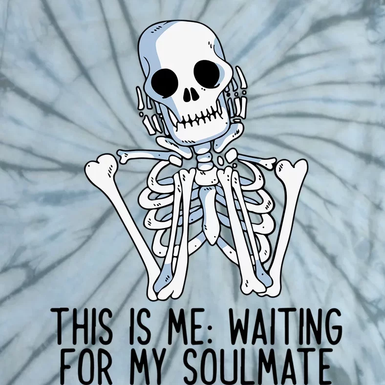 This Is Me Waiting For My Soulmate Skeleton Gift Tie-Dye T-Shirt