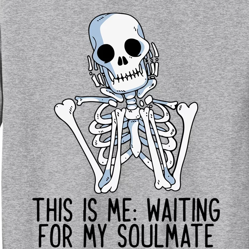 This Is Me Waiting For My Soulmate Skeleton Gift Sweatshirt