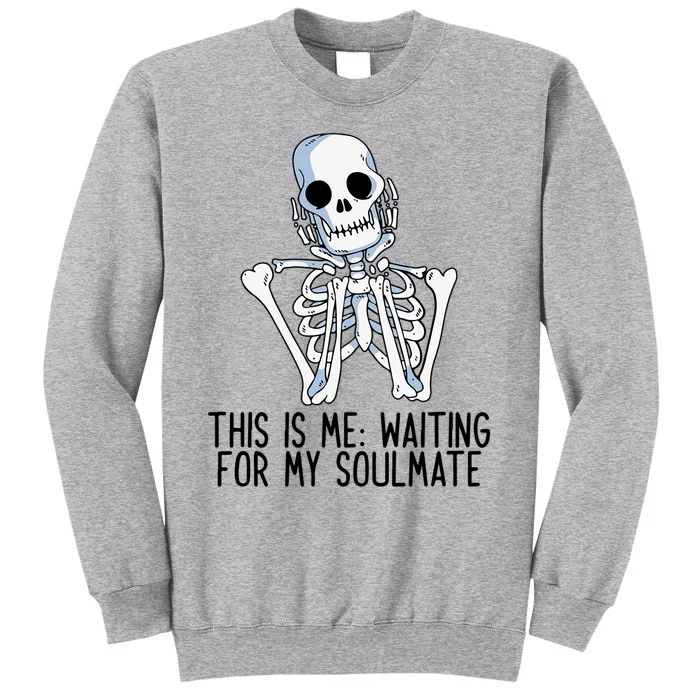 This Is Me Waiting For My Soulmate Skeleton Gift Sweatshirt