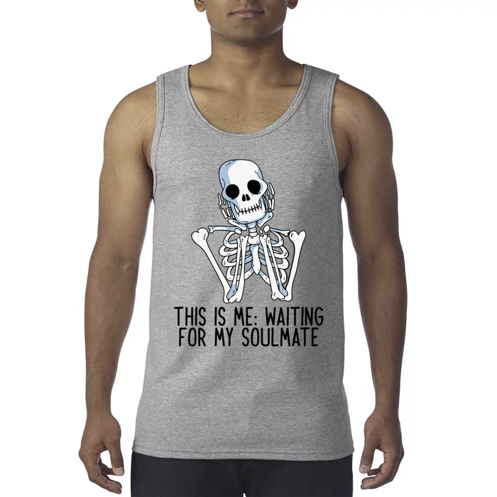 This Is Me Waiting For My Soulmate Skeleton Gift Tank Top