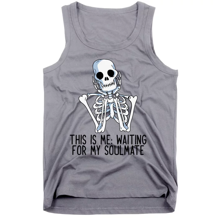 This Is Me Waiting For My Soulmate Skeleton Gift Tank Top