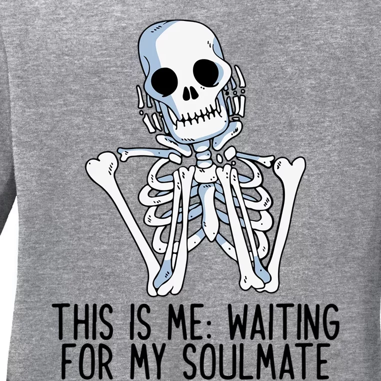 This Is Me Waiting For My Soulmate Skeleton Gift Ladies Long Sleeve Shirt