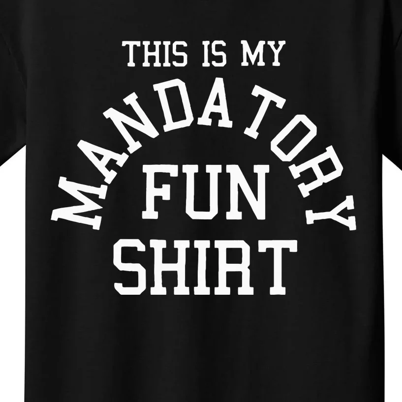 This Is My Mandatory Fun Kids T-Shirt