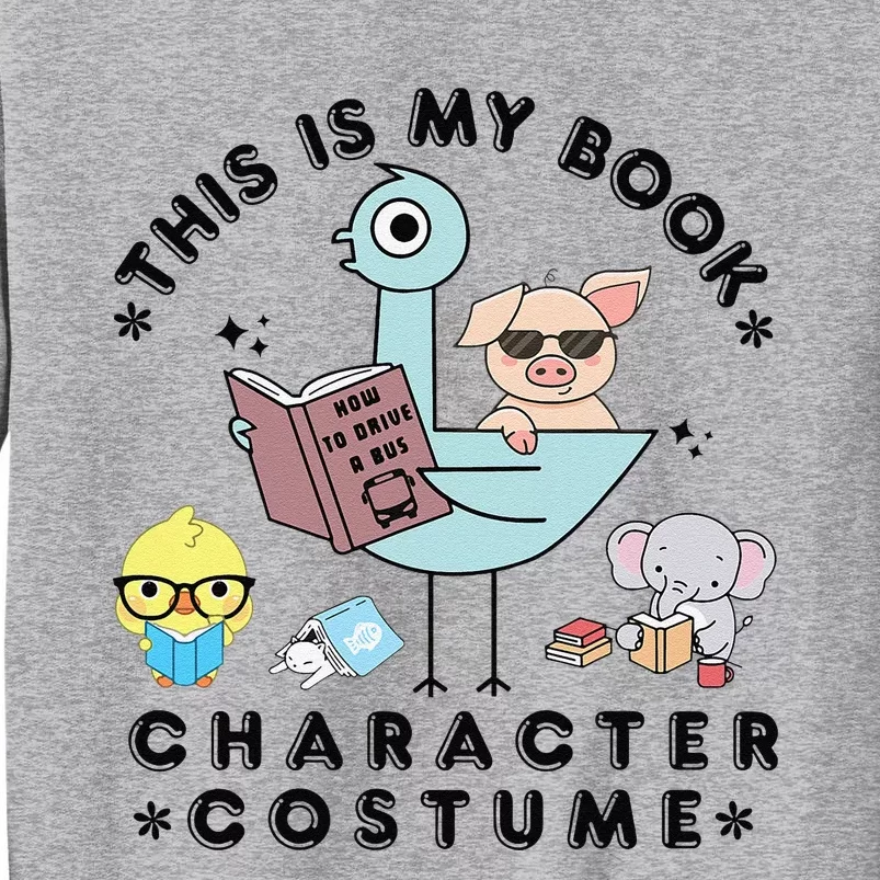 This Is My Book Character Costume Funny Pigeon Reading Gift Tall Sweatshirt