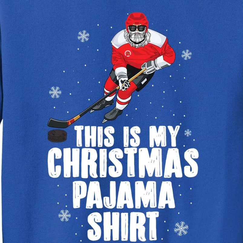 This Is My Christmas Pajama Cool Gift Funny Ice Hockey Santa Gift Tall Sweatshirt