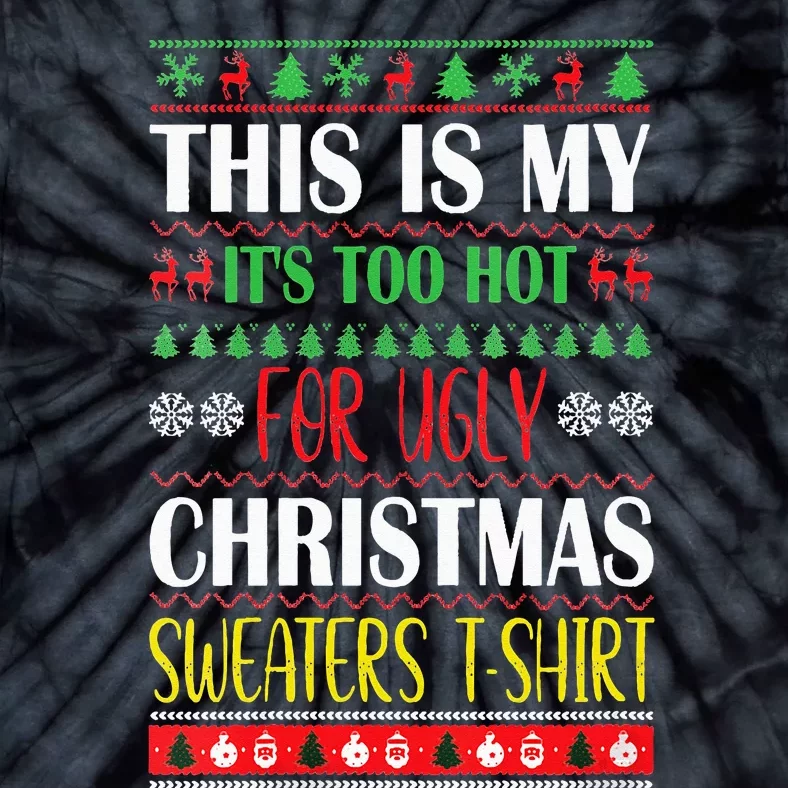 This Is My Its Too Hot For Ugly Christmas Tie-Dye T-Shirt