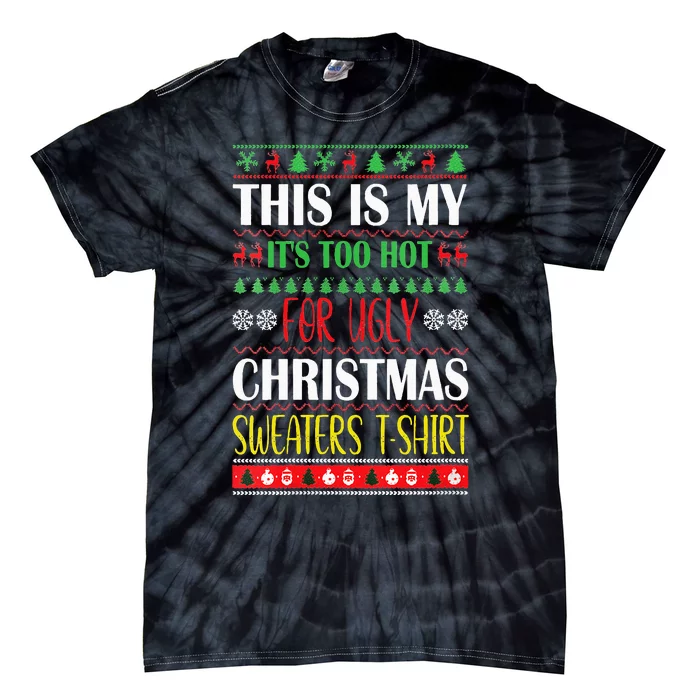 This Is My Its Too Hot For Ugly Christmas Tie-Dye T-Shirt