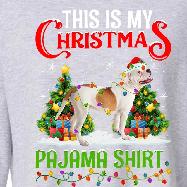 This Is My Christmas Pajama Funny Gift American Bulldog Christmas Gift Cropped Pullover Crew