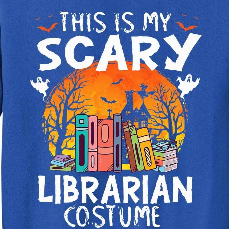 This Is My Scary Librarian Costume Funny Halloween Tall Sweatshirt