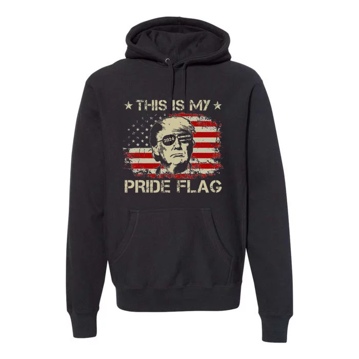 This Is My Pride Flag Trump 2024 American Flag 4th Of July Premium Hoodie