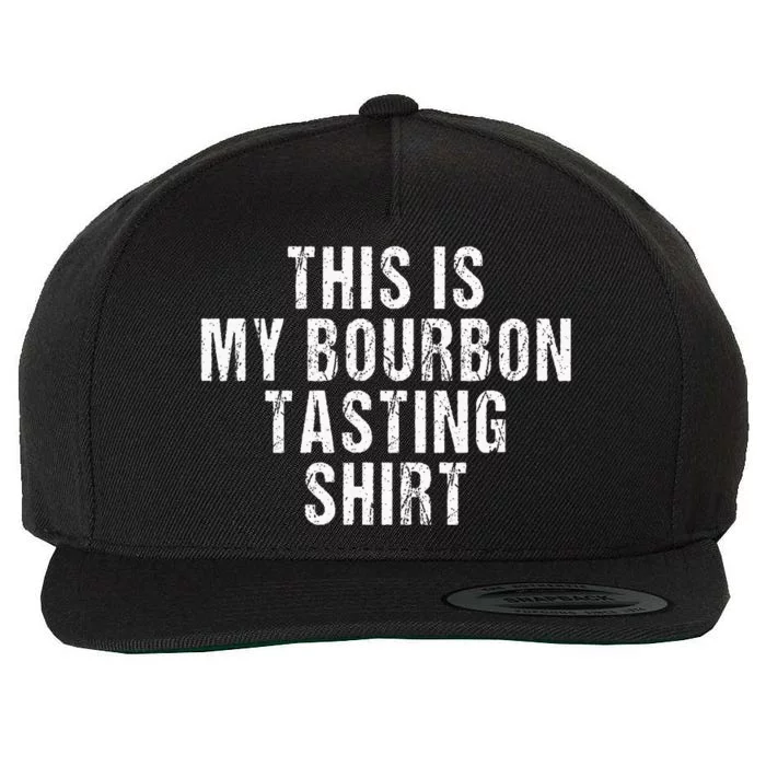 This Is My Bourbon Tasting Bourbon Lover Gift Wool Snapback Cap