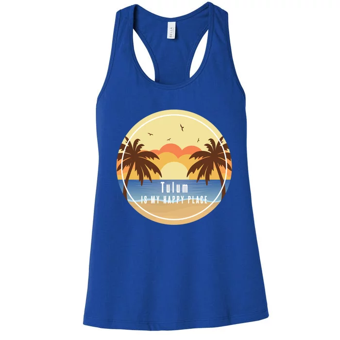 Tulum Is My Happy Place Fun Beach Vacation Palm Trees Sun Gift Women's Racerback Tank