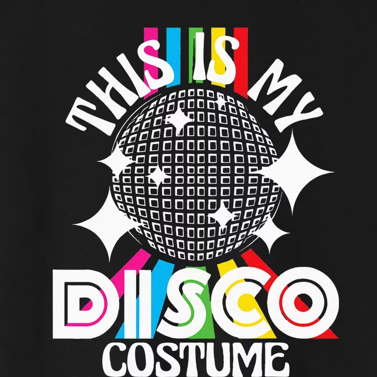 This Is My Disco Costume 1970s Funky Party 70s Groove Women's Crop Top Tee