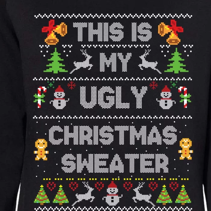 This Is My Ugly Sweater Funny Christmas Gift Gift Womens California Wash Sweatshirt