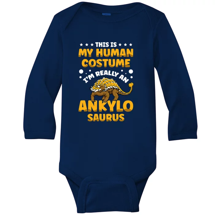 This Is My Human Costume Im Really An Ankylosaurus Dinosaur Lover Paleontol Baby Long Sleeve Bodysuit