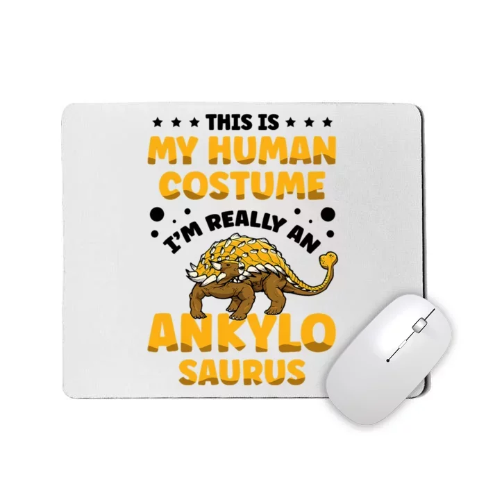 This Is My Human Costume Im Really An Ankylosaurus Dinosaur Lover Paleontol Mousepad