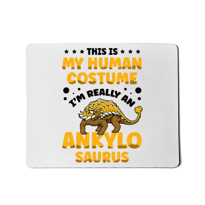 This Is My Human Costume Im Really An Ankylosaurus Dinosaur Lover Paleontol Mousepad