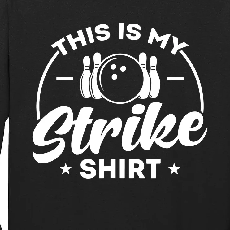 This Is My Strike Bowling Tall Long Sleeve T-Shirt