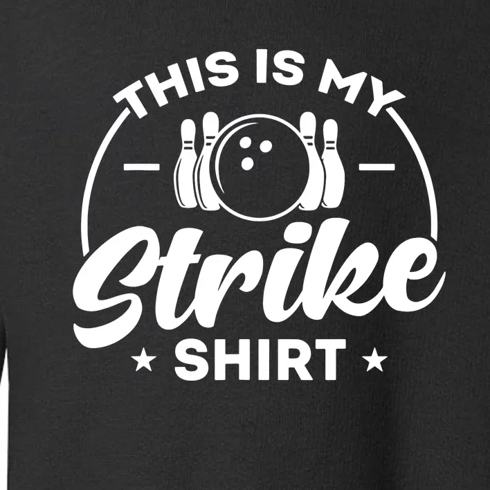 This Is My Strike Bowling Toddler Sweatshirt