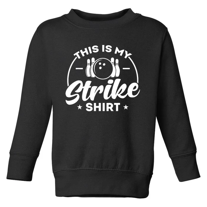 This Is My Strike Bowling Toddler Sweatshirt