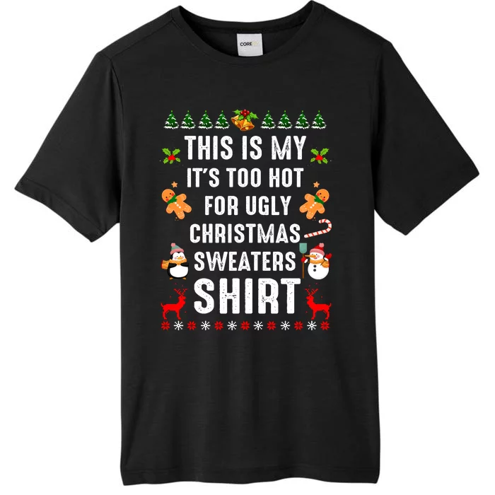 This Is My It's Too Hot For Ugly Christmas Sweaters Tee Gift ChromaSoft Performance T-Shirt