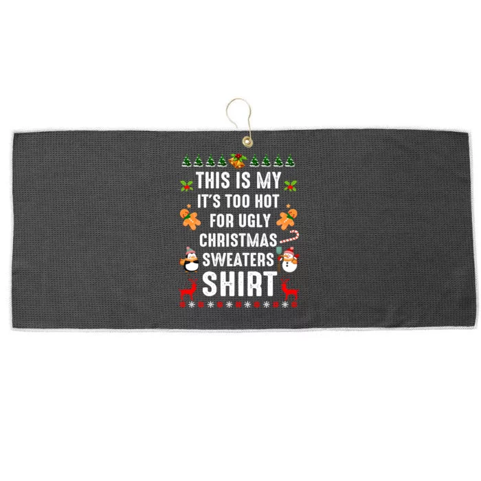 This Is My It's Too Hot For Ugly Christmas Sweaters Tee Gift Large Microfiber Waffle Golf Towel