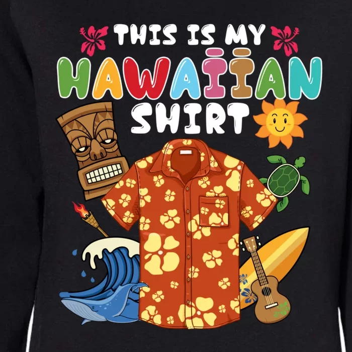 This Is My Hawaiian Shirts Tropical Funny Hawaiian Summer Womens California Wash Sweatshirt