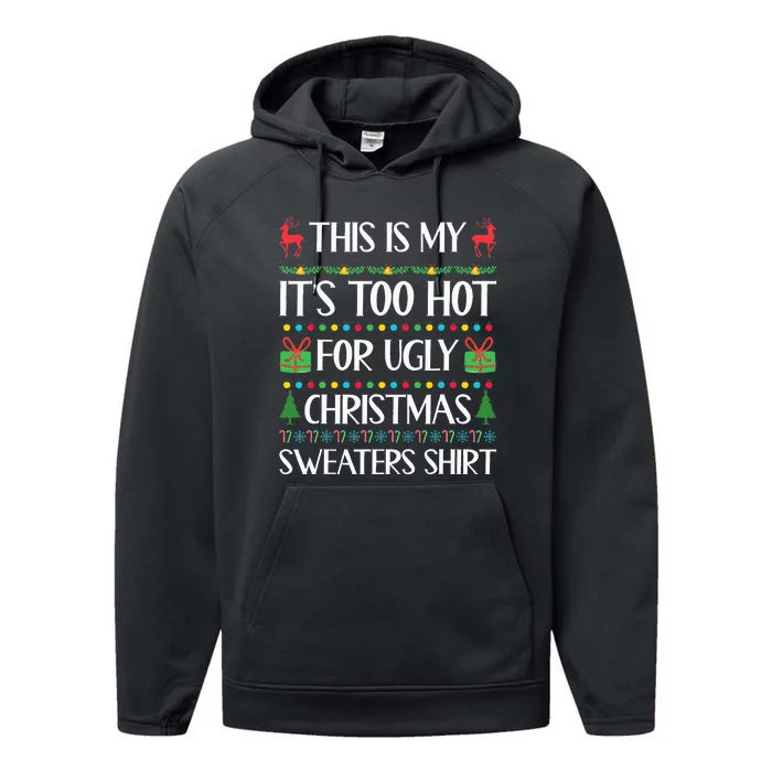 This Is My ItS Too Hot For Ugly Christmas Sweaters Performance Fleece Hoodie