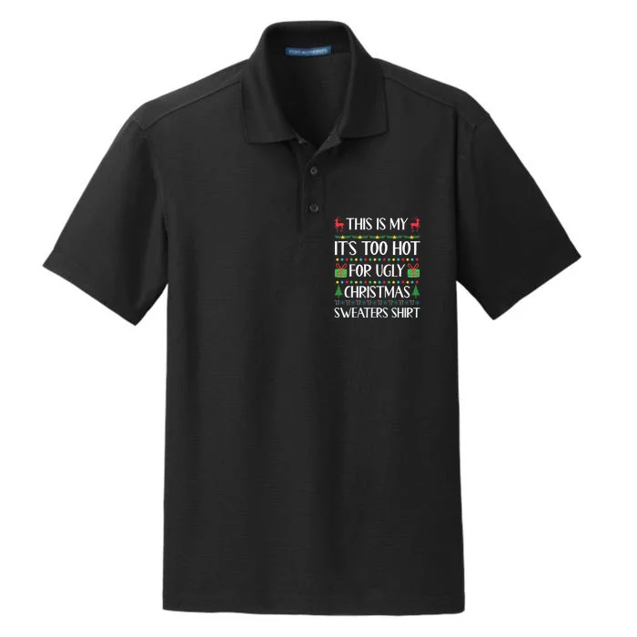 This Is My ItS Too Hot For Ugly Christmas Sweaters Dry Zone Grid Performance Polo