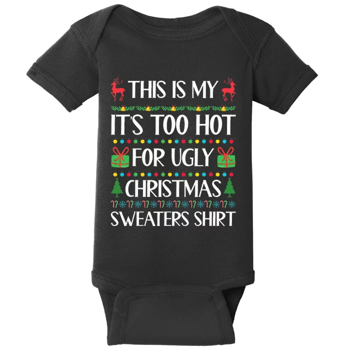 This Is My ItS Too Hot For Ugly Christmas Sweaters Baby Bodysuit