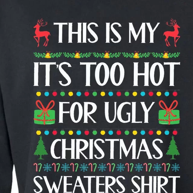 This Is My ItS Too Hot For Ugly Christmas Sweaters Cropped Pullover Crew