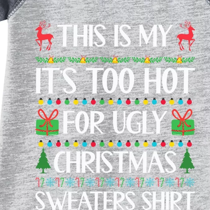 This Is My ItS Too Hot For Ugly Christmas Sweaters Infant Baby Jersey Bodysuit