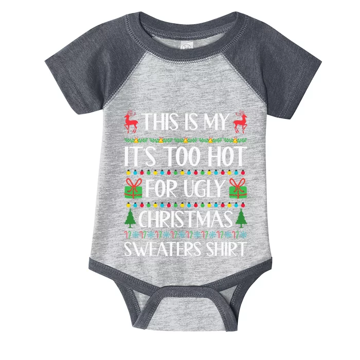 This Is My ItS Too Hot For Ugly Christmas Sweaters Infant Baby Jersey Bodysuit