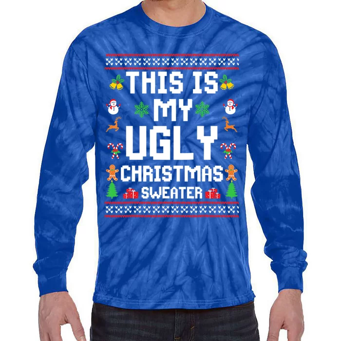 This Is My Ugly Sweater Funny Christmas Gift Tie-Dye Long Sleeve Shirt