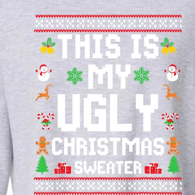 This Is My Ugly Sweater Funny Christmas Gift Cropped Pullover Crew