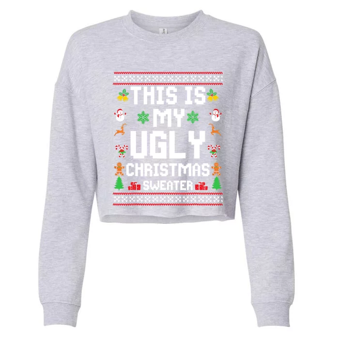 This Is My Ugly Sweater Funny Christmas Gift Cropped Pullover Crew