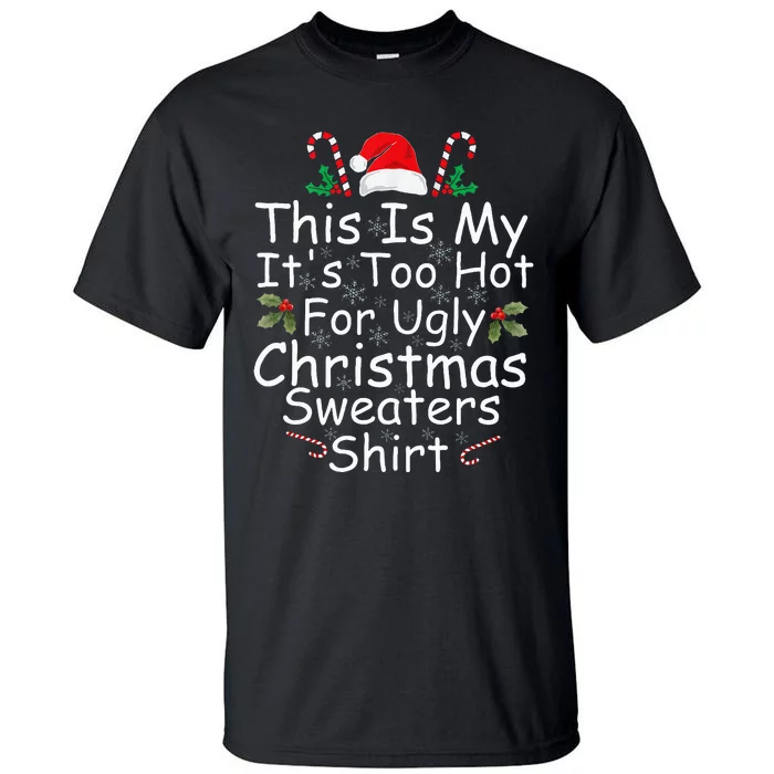 This Is My ItS Too Hot For Ugly Christmas Sweaters Funny Tall T-Shirt