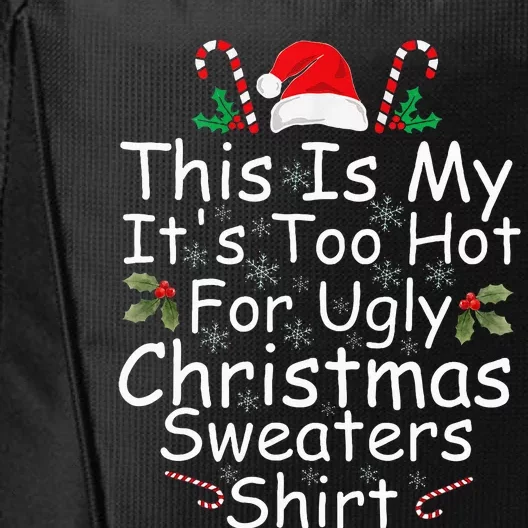 This Is My ItS Too Hot For Ugly Christmas Sweaters Funny City Backpack