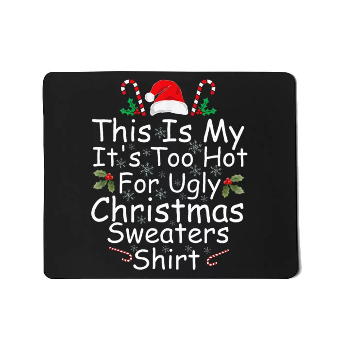 This Is My ItS Too Hot For Ugly Christmas Sweaters Funny Mousepad