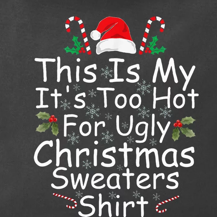 This Is My ItS Too Hot For Ugly Christmas Sweaters Funny Zip Tote Bag