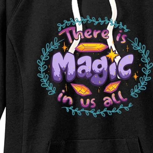 There Is Magic In Us All Inspirational Motivational Quotes Gift Women's Fleece Hoodie