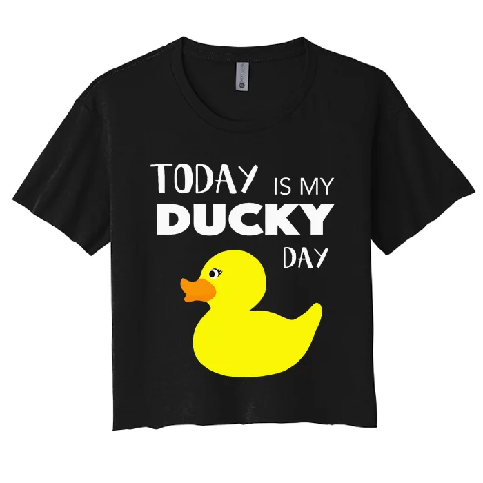 Today Is My Ducky Day I Lucky Day Gift I Rubber Duck Lover Women's Crop Top Tee