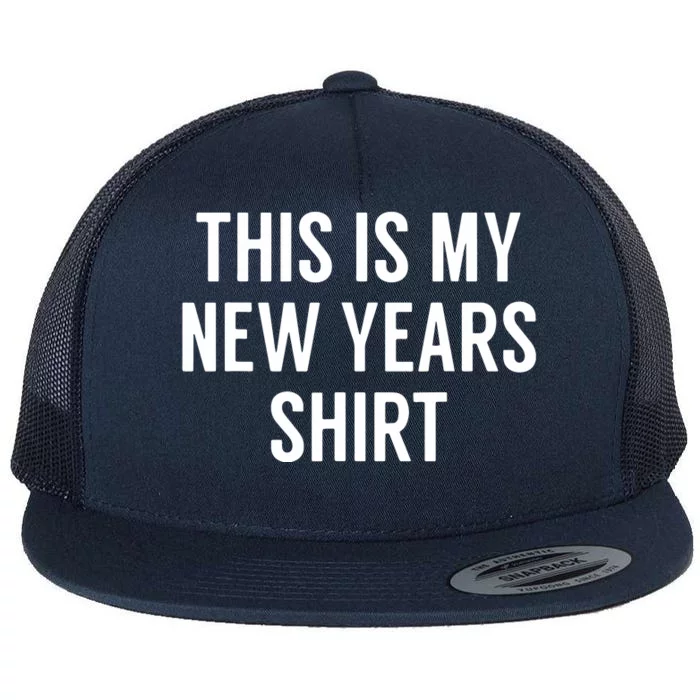 This Is My New Years Funny New Years Eve Flat Bill Trucker Hat