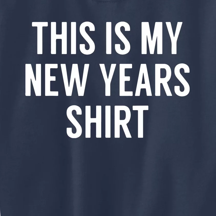 This Is My New Years Funny New Years Eve Kids Sweatshirt