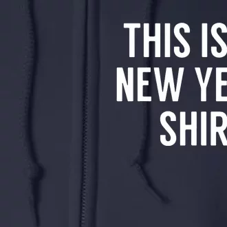 This Is My New Years Funny New Years Eve Full Zip Hoodie