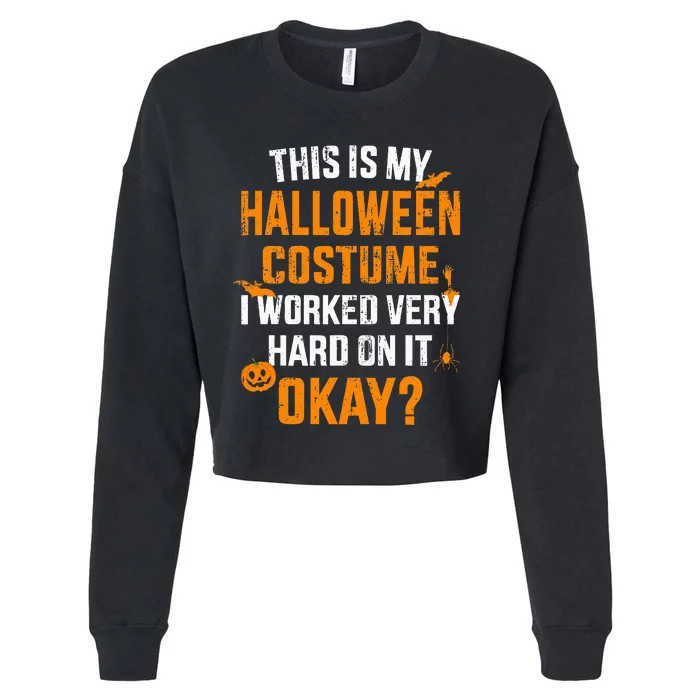 This Is My Lazy Halloween Costume I Worked Very Hard On It Cropped Pullover Crew