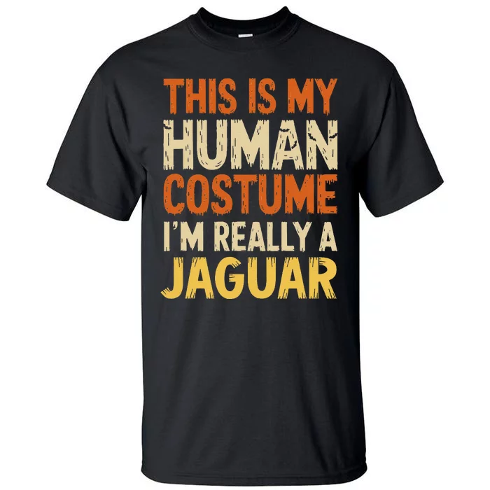 This Is My Human IM Really A Jaguar Halloween Tall T-Shirt