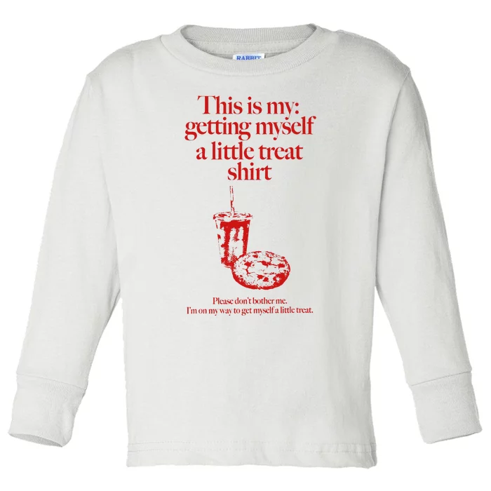 This Is My Getting Myself A Little Treat Don't Bother Me Toddler Long Sleeve Shirt